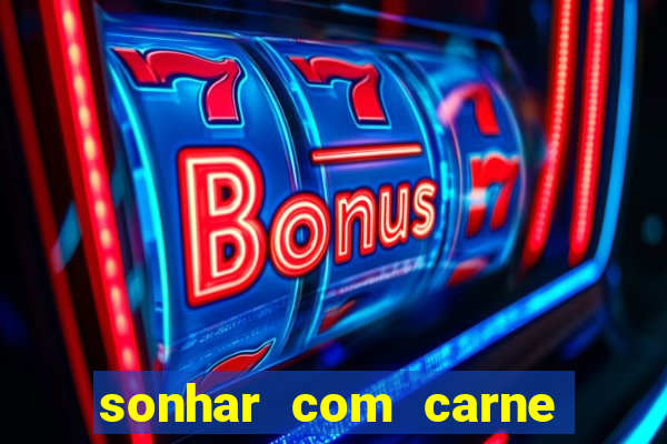 sonhar com carne assada jogo do bicho